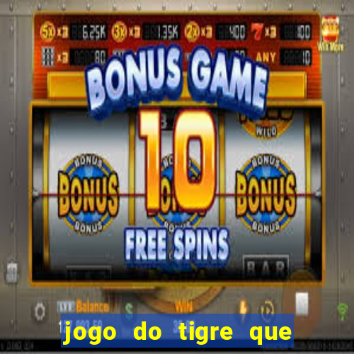 jogo do tigre que dao bonus no cadastro